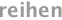 Reihen