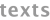 Texts